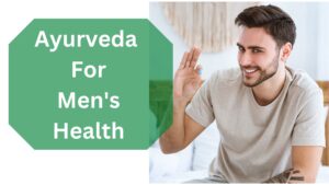 Ayurveda For Mens Health